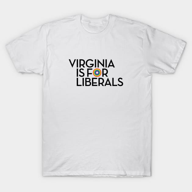 Virginia is for Liberals T-Shirt by Assertive Shirts